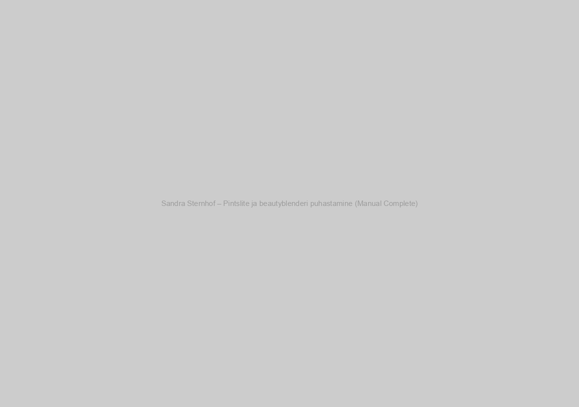 Sandra Sternhof – Pintslite ja beautyblenderi puhastamine (Manual Complete)